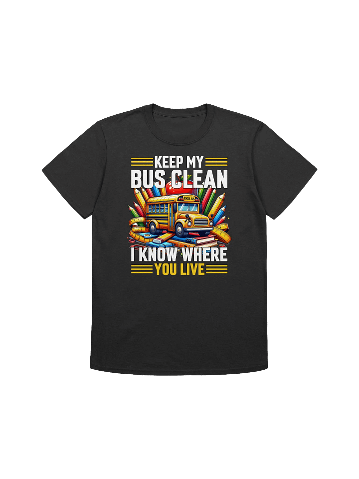 Funny School Bus Driver -"Keep My Bus Clean" T-Shirt product image (3)
