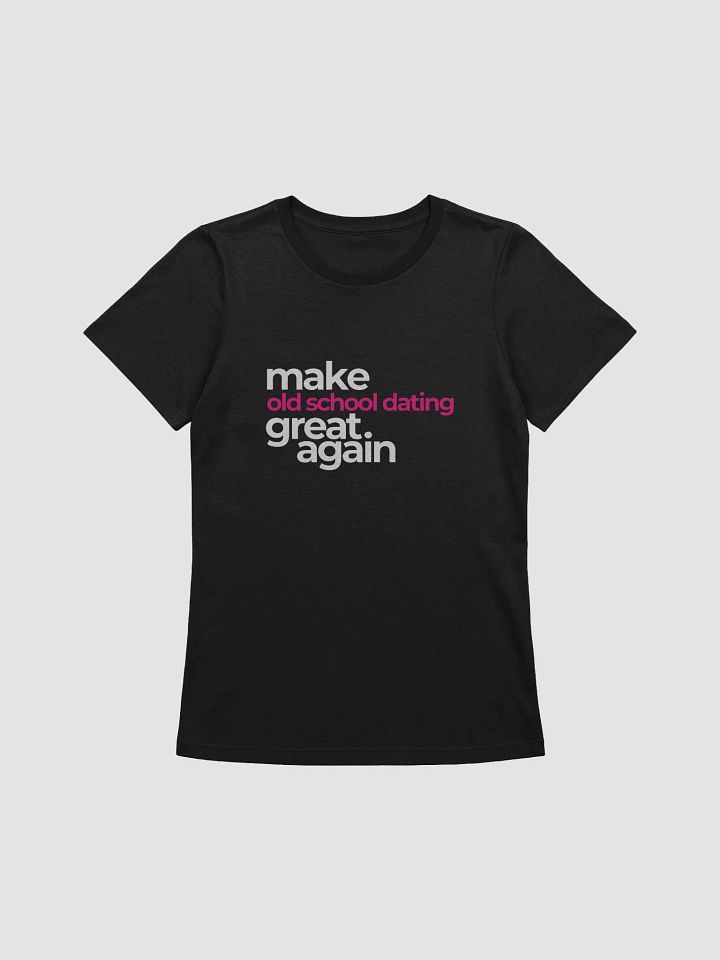 make old school dating great again - slimmer fit t-shirt product image (1)
