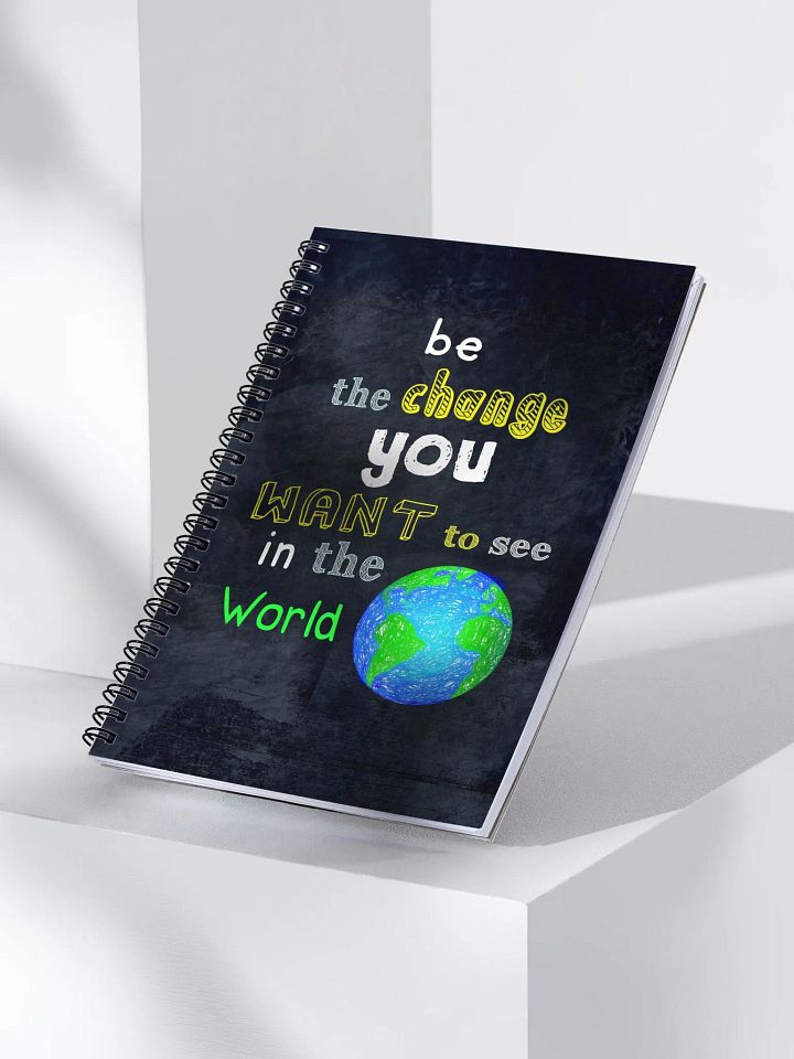 Be The Change You Want To See In The World Spiral Notebook product image (2)