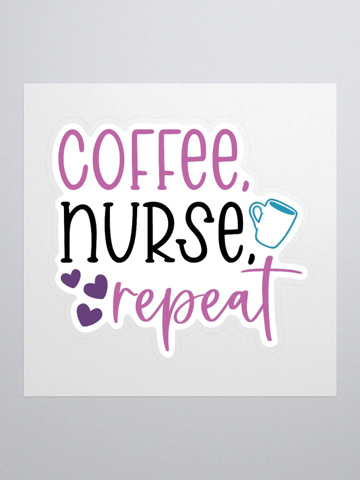 Coffee, Nurse, Repeat Sticker product image (1)