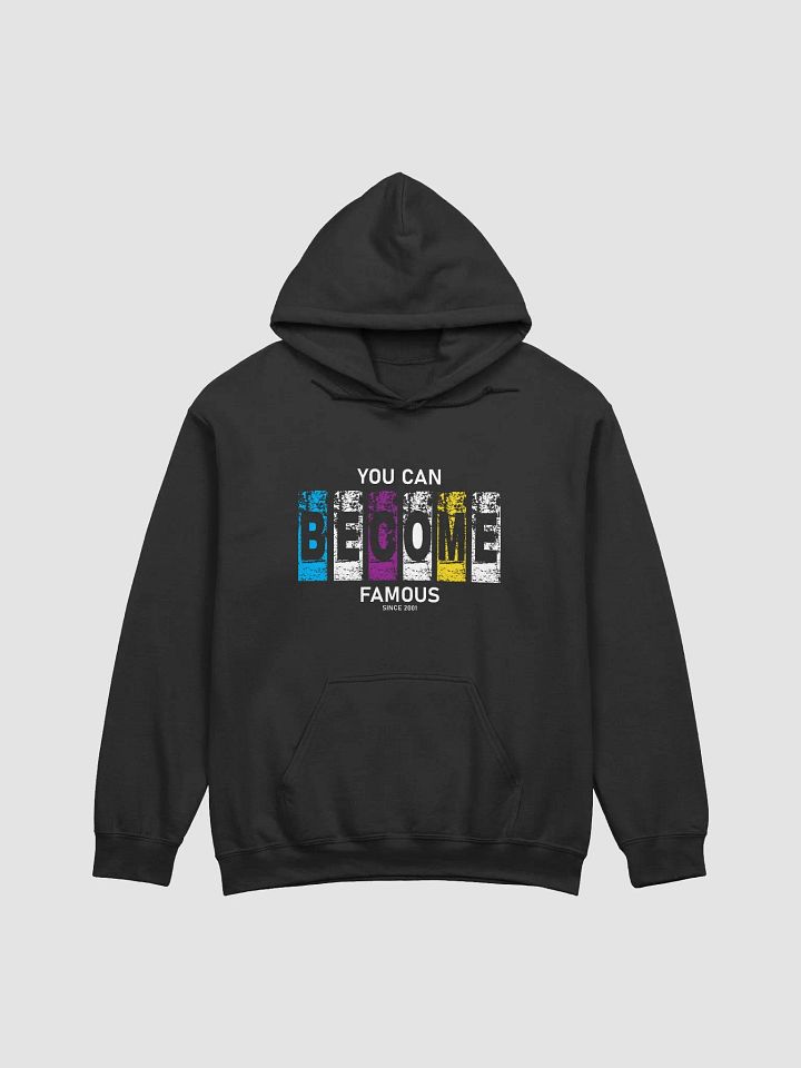 You Can Become Famous Classic Hoodie product image (1)