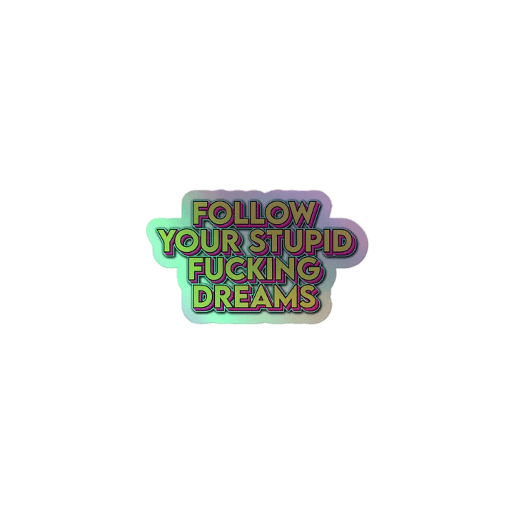 Follow Your Stupid Dreams Holographic Sticker Pack product image (1)