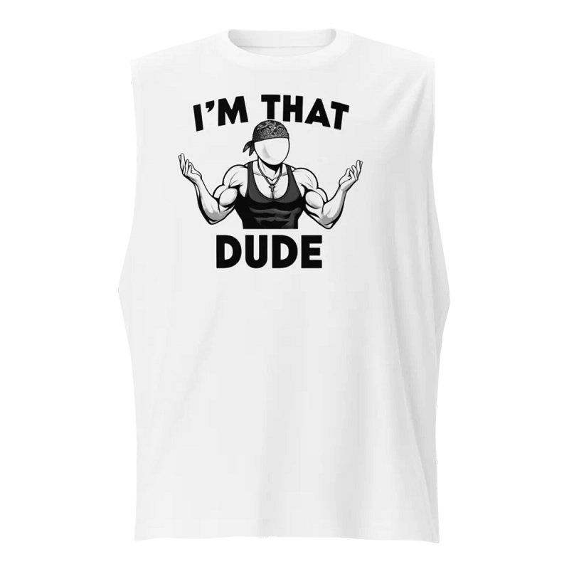 I'M THAT DUDE Muscle Tank