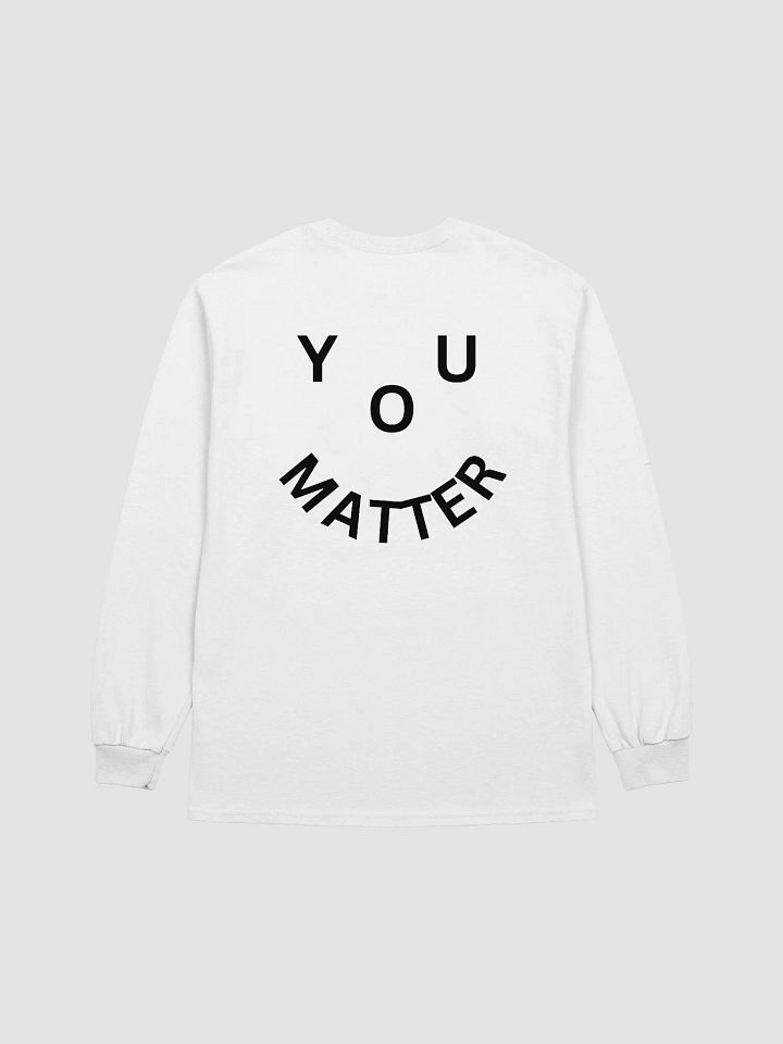 You Matter : - ) Full Back Print Design Ultra Cotton Long Sleeve T-Shirt - White product image (1)