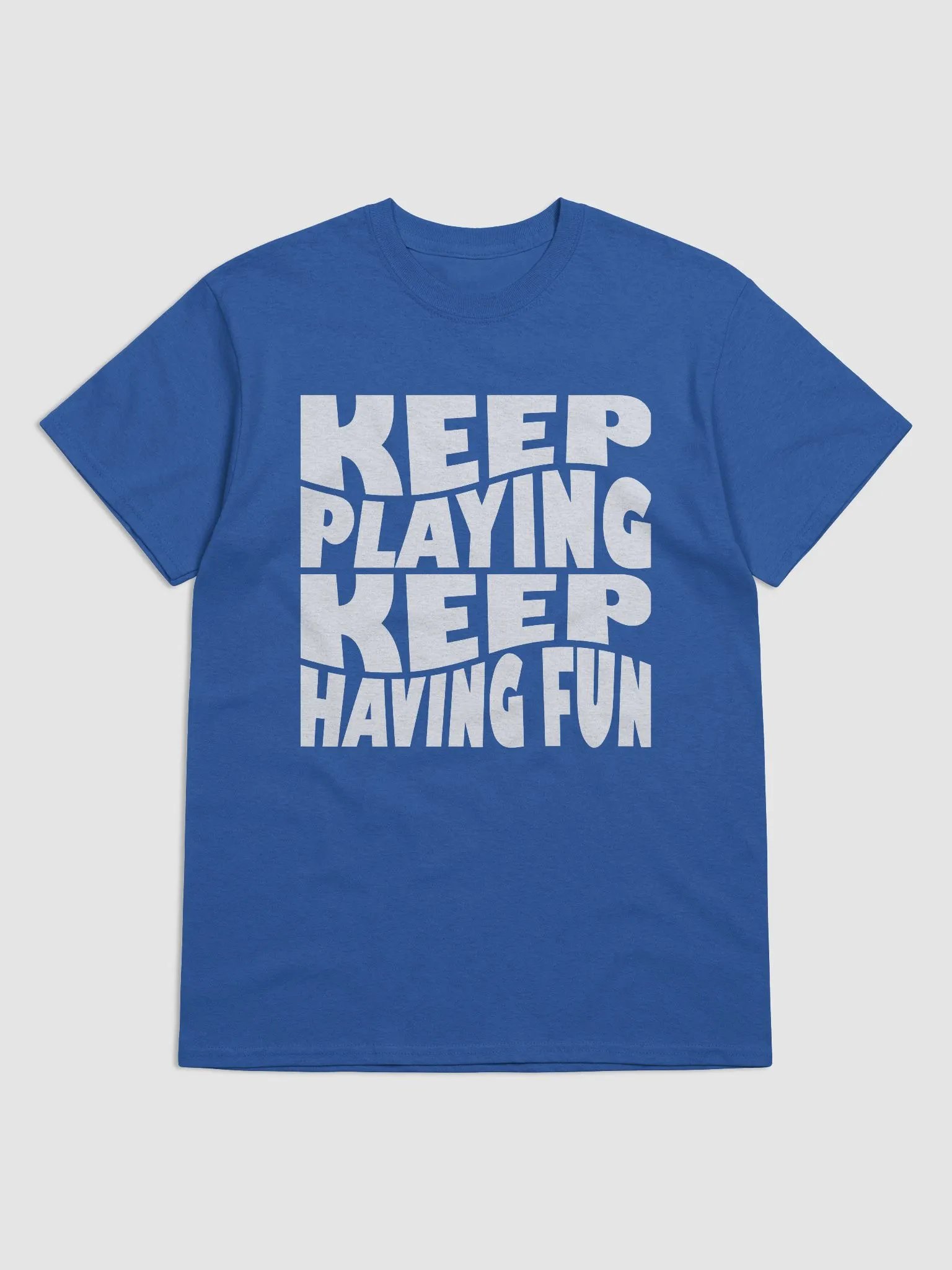 Keep Playing Keep Having Fun Tee - Unisex product image (61)