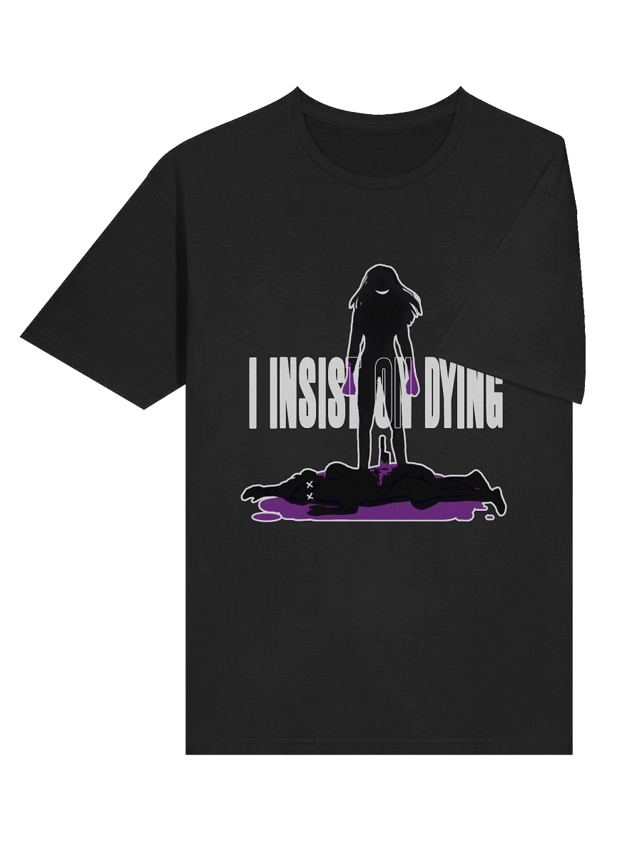 I Insist On Dying - Unisex T-Shirt product image (6)