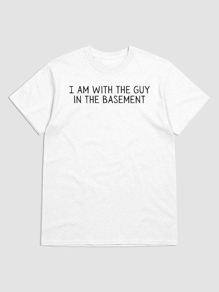 I Am With The Guy In The Basement Shirt product image (2)