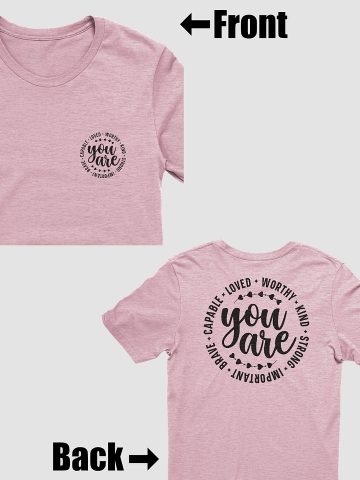 You Are Capable Loved Worthy Kind Strong Important Brave T-Shirt (Both Front & Back) product image (1)
