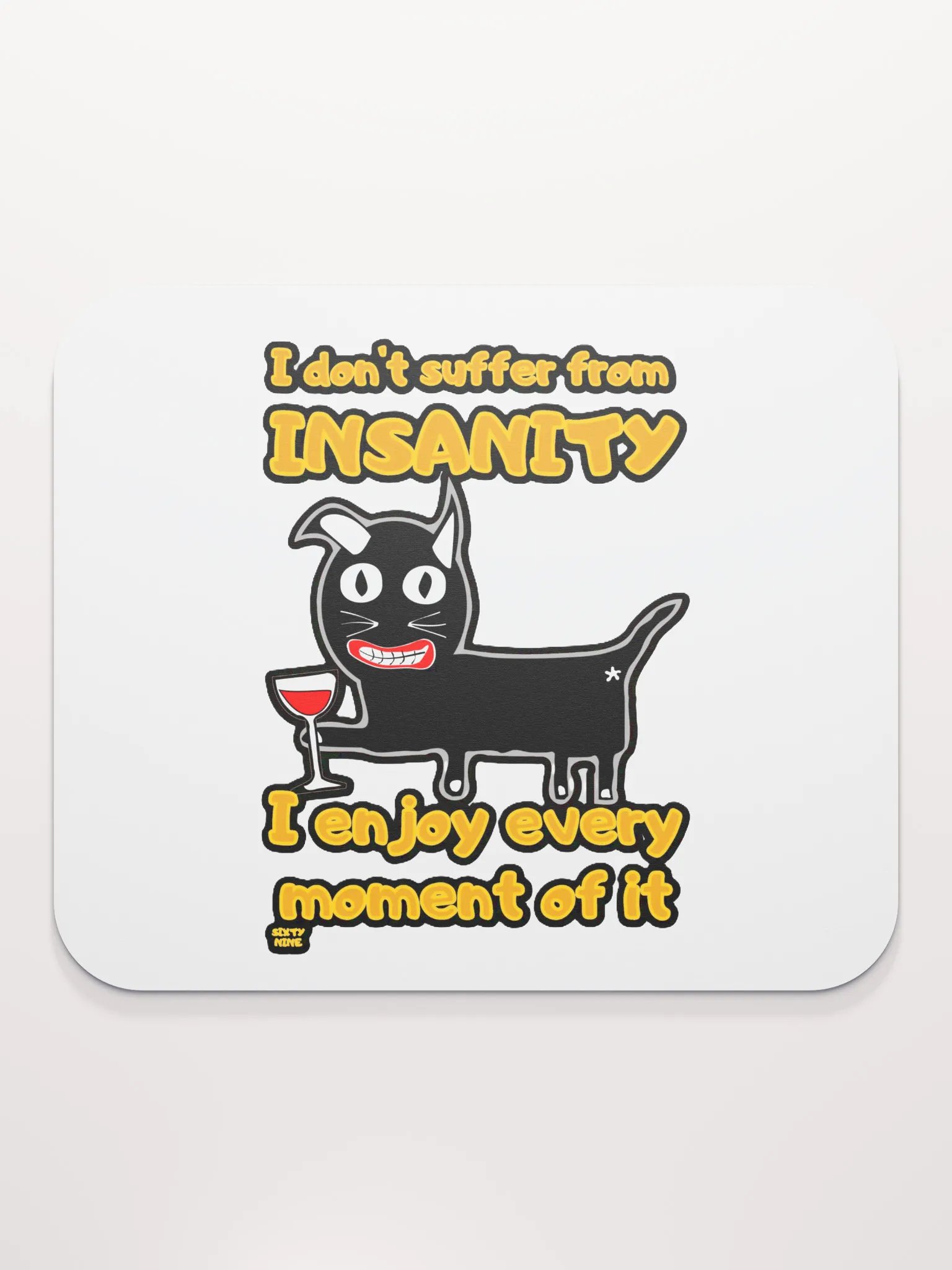 I DON'T SUFFER FROM INSANITY, I ENJOY EVERY MOMENT OF IT product image (2)