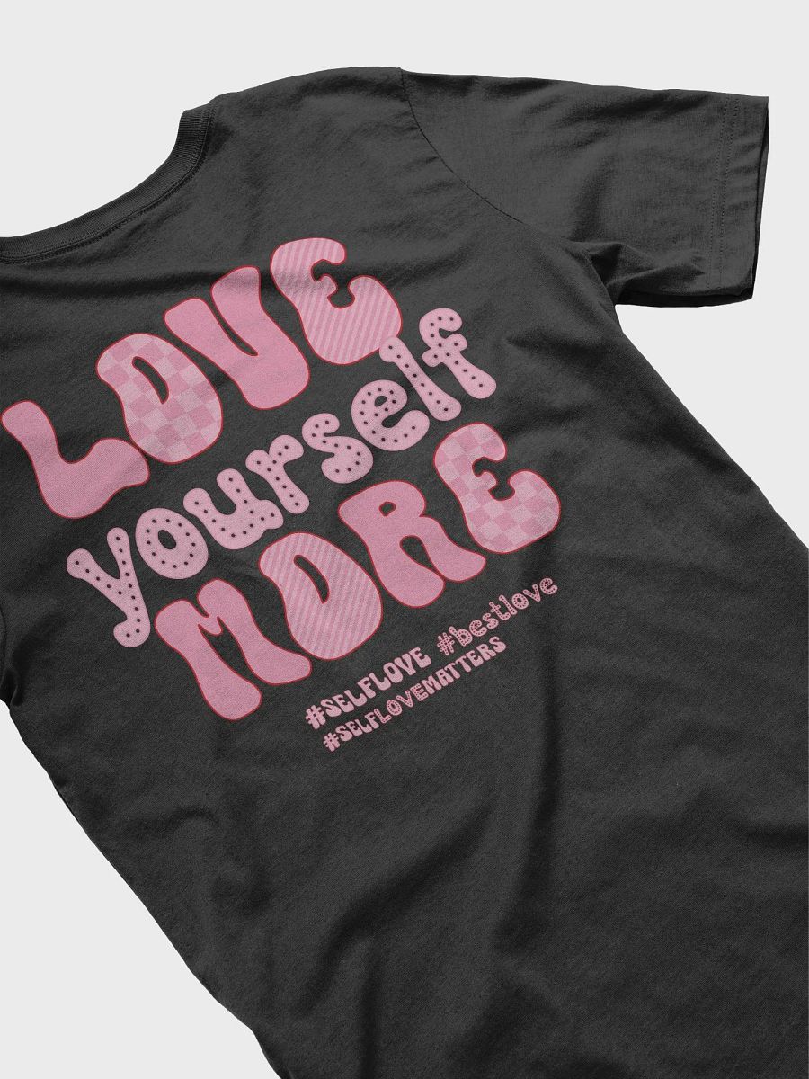 Self-love t-shirt - Love Yourself more tshirt product image (4)