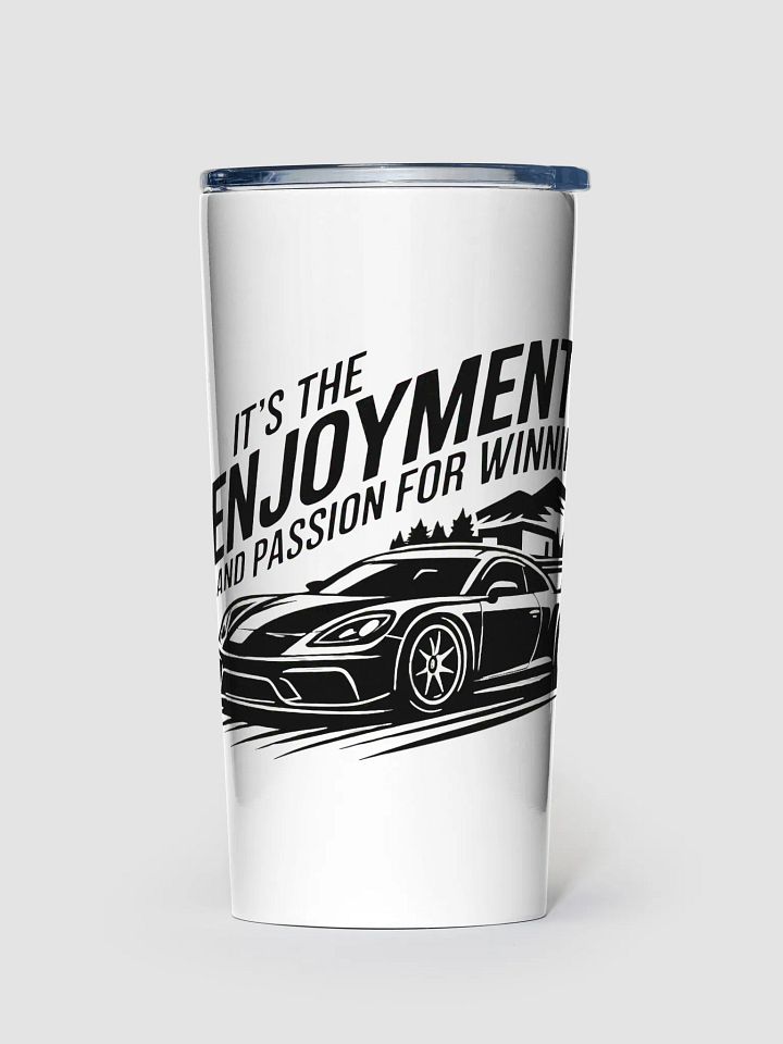 It’s the Enjoyment and Passion for Winning – GT3 Tumbler (Garage Edition) product image (1)