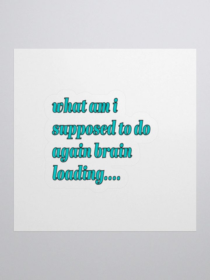 What am i Supposed to do again brain loading.... ADHD meme sticker product image (1)