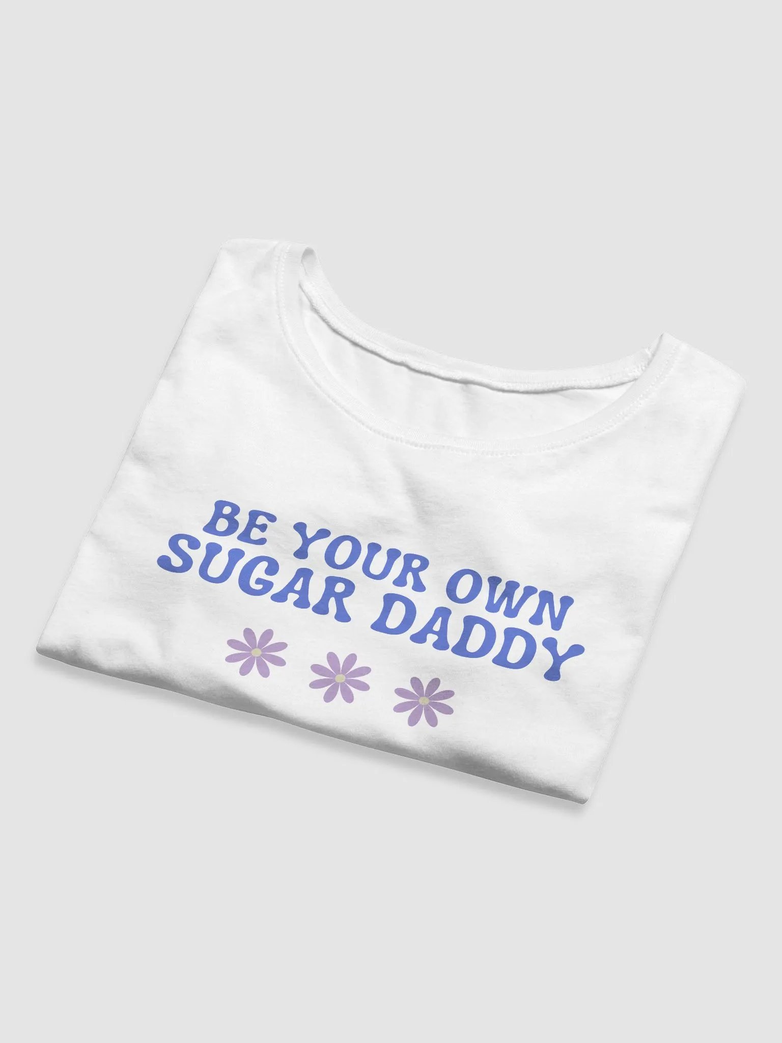 Be Your Own Sugar Daddy Flowers Baby Tee product image (5)