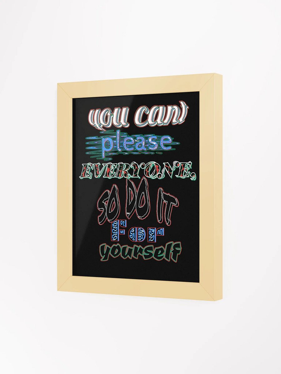 You Cant Please Everyone, So Do It For Yourself - Framed - Black - High-Quality Matte Poster product image (3)