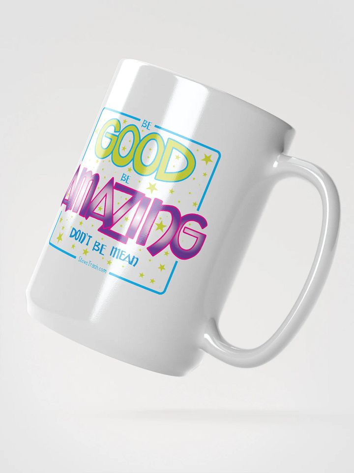 Be Good. Be Amazing. Don't Be Mean - White Glossy Mug product image (2)