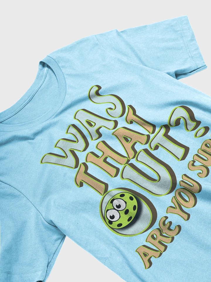 Was That Out? Are You Sure? Pickleball T-Shirt product image (2)