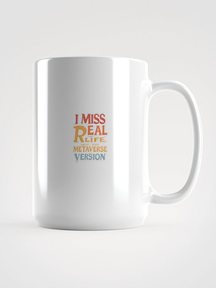 Original Logo White Glossy Mug - I Miss Real Life (Not the Metaverse Version) product image (1)