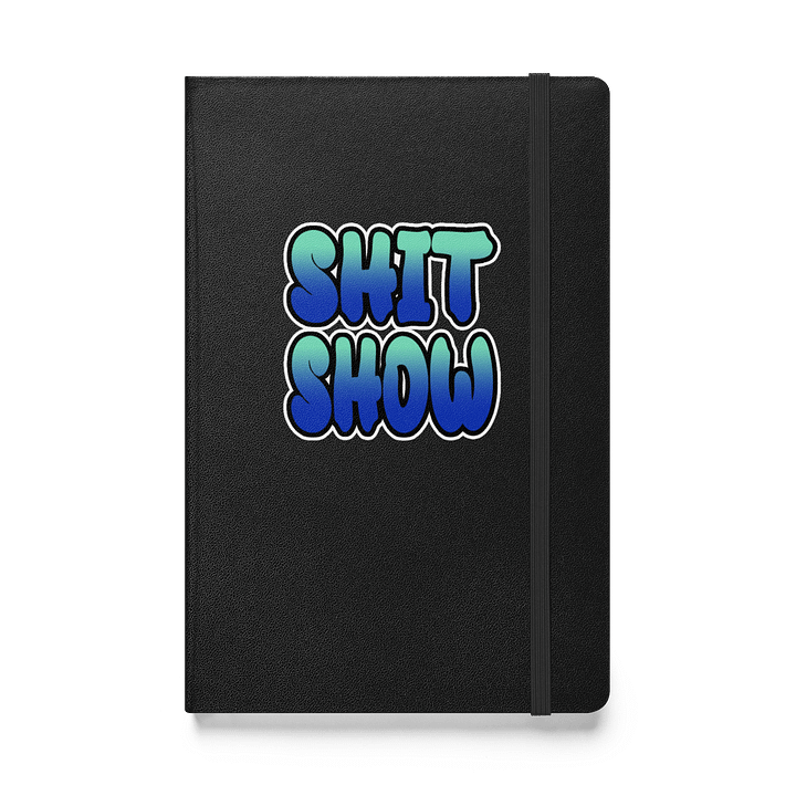 Shit Show - Hardcover Notebook product image (1)