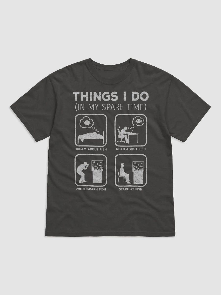 Things I Do in My Spare Time Tee (Fish Lover) | T-Shirt for Freshwater, Saltwater, and Coral Reef Aquarium Hobbyists product image (16)
