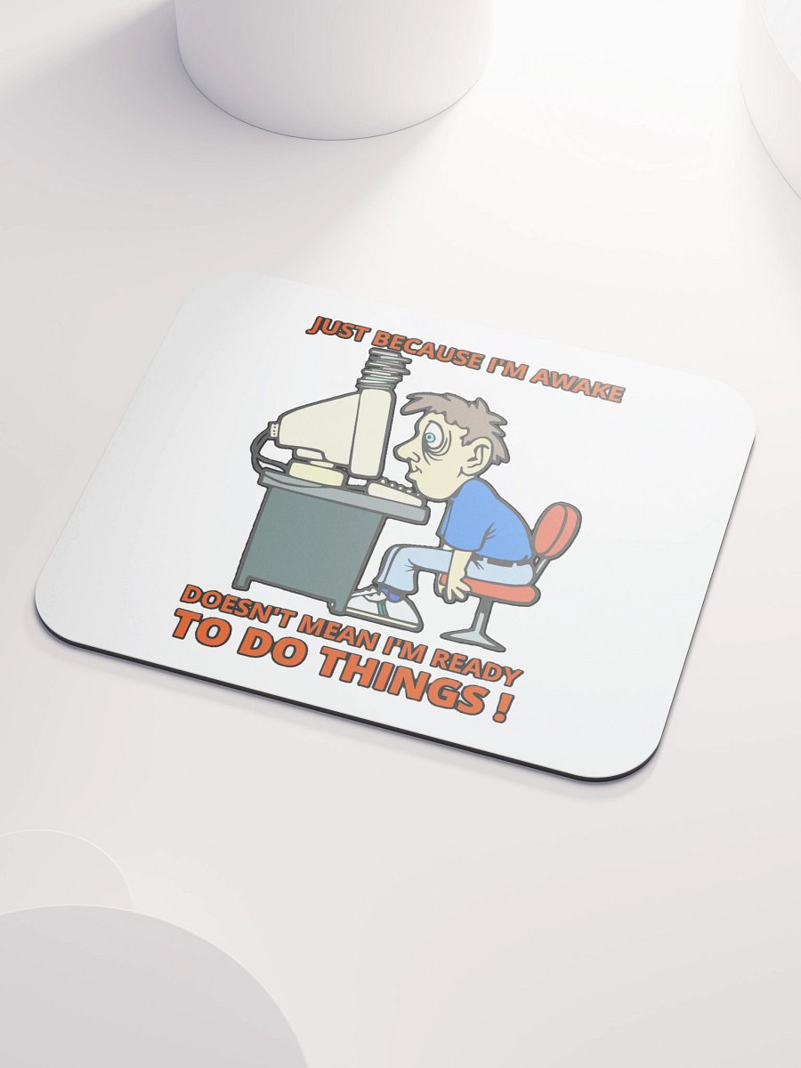 JUST BECAUSE I'M AWAKE DOESN'T MEAN I'M READY TO DO THINGS! product image (3)