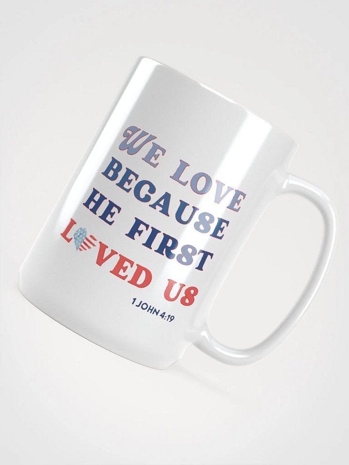 We Love Because He First Loved Us - Bible Verse Mug product image (2)
