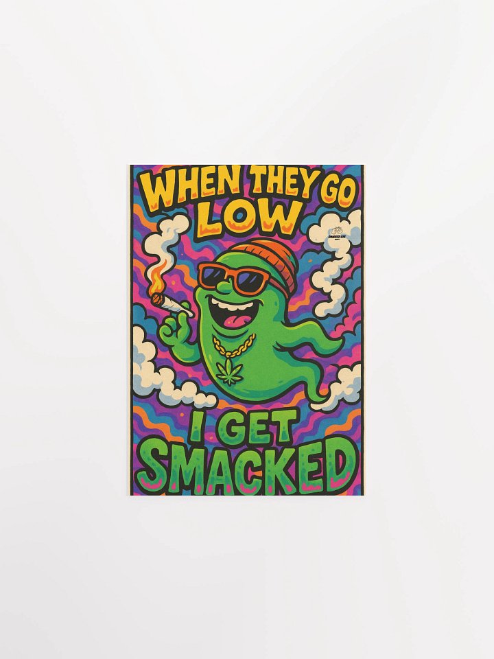 "When They Go Low, I Get Smacked" – Smacked Life Society Poster product image (1)