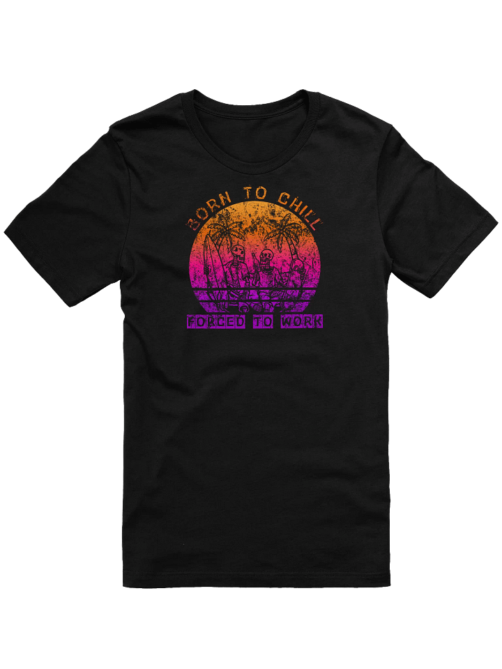 'Born To Chill Forced To Work' Skeletons T-Shirt | Surfer Skater Vacation Tee | Funny Anti-Work Humor product image (3)