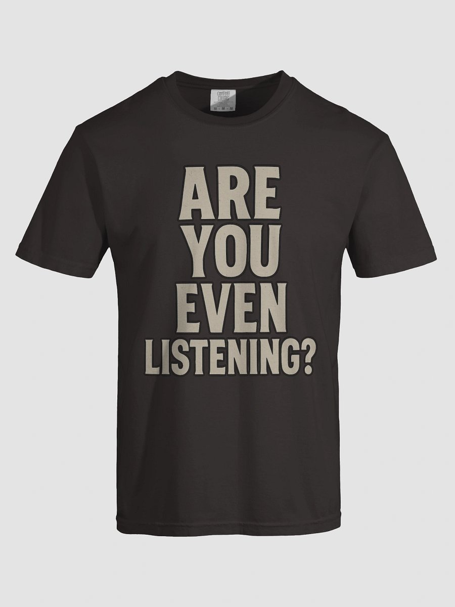 Listening? Tee product image (5)