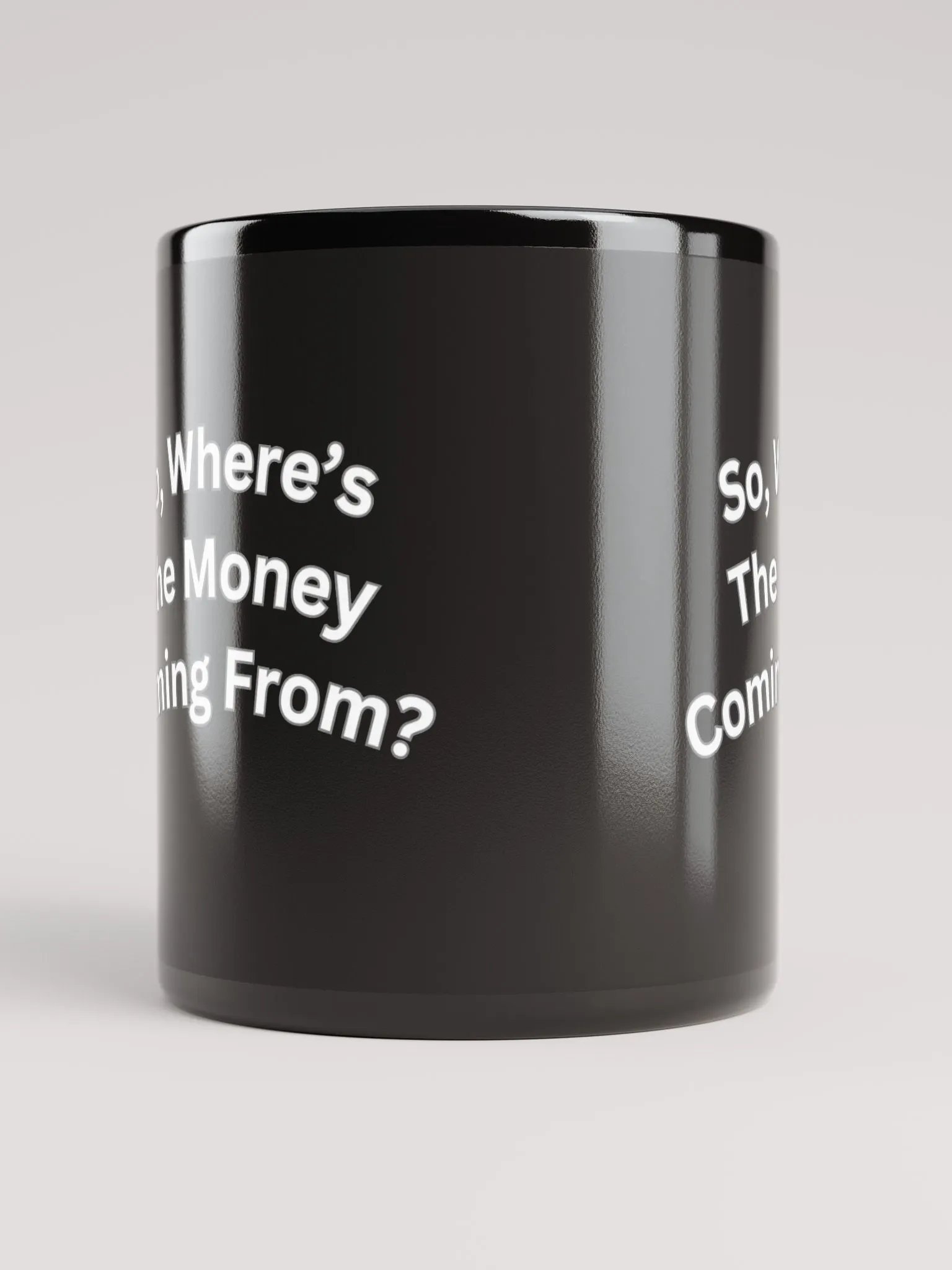 So, Where's The Money Coming From? Black Mug product image (5)