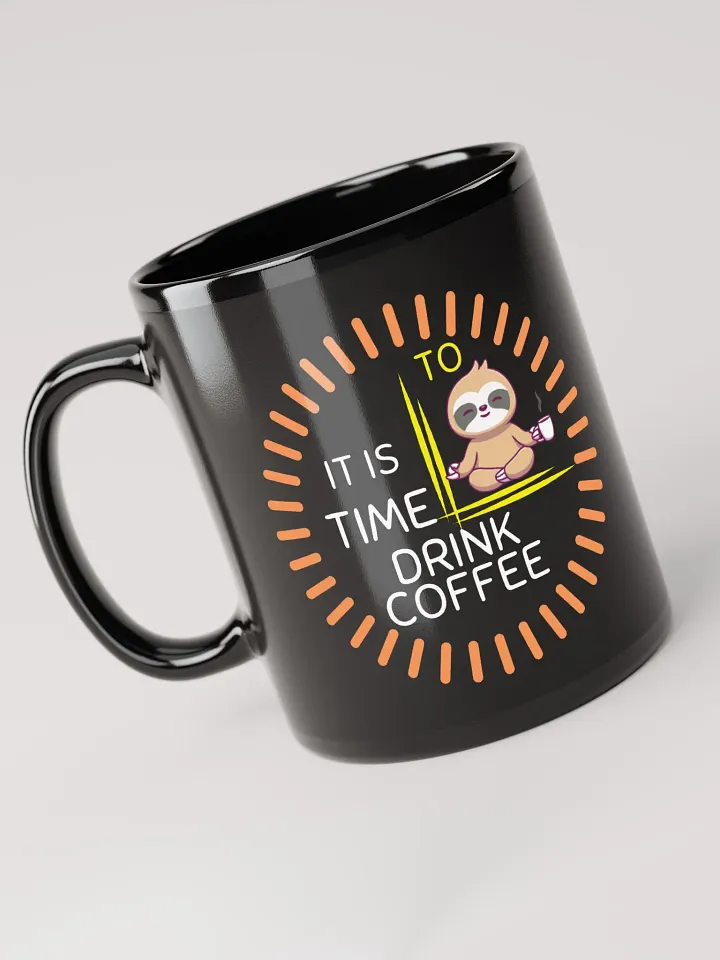It is Time to Drink Coffee Sloth Black Glossy Mug product image (2)