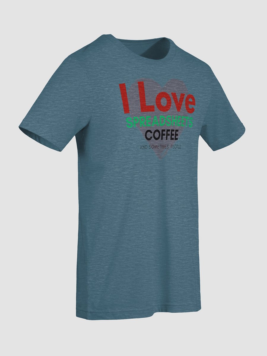 I Love Spreadsheets, Coffee, and Sometimes, People (Super-Soft Tee) product image (117)