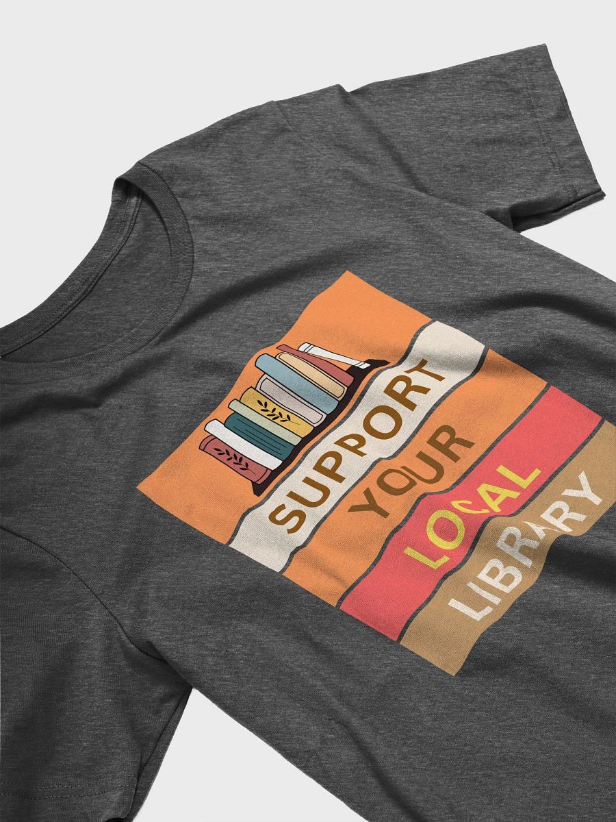 Support Your Local Library - Unisex T-shirt Bella Canvas 3001 product image (13)