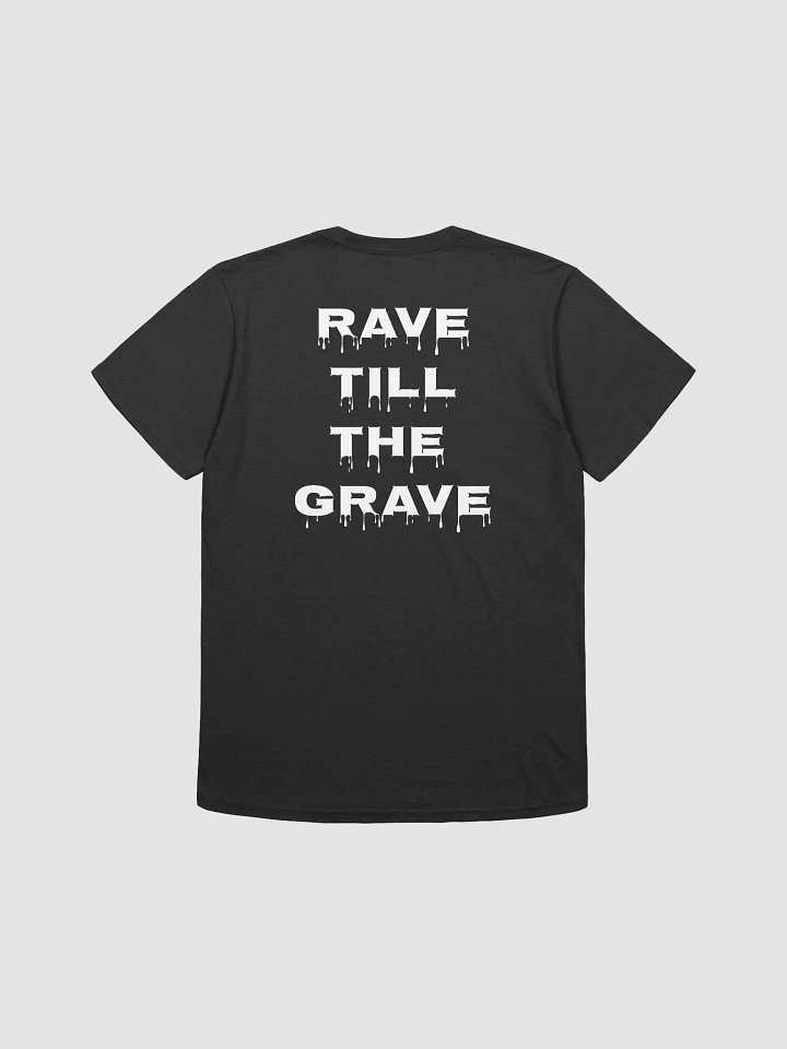 Rave Till The Grave Unisex Tshirt product image (9)