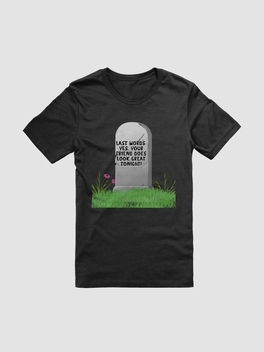 Yes, Your Friend Looks Great Tonight - Funny T-shirt product image (1)