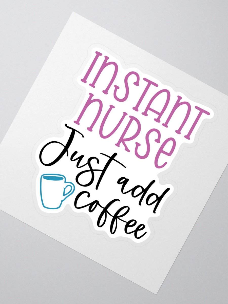 Instant Nurse: Just Add Coffee Sticker product image (5)