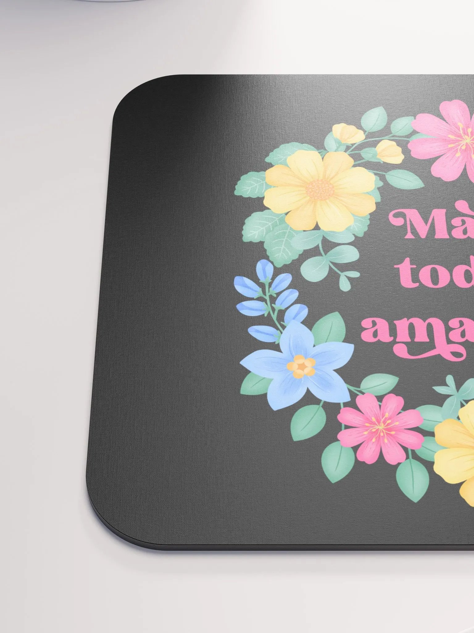 Make today amazing - Mouse Pad Black product image (6)