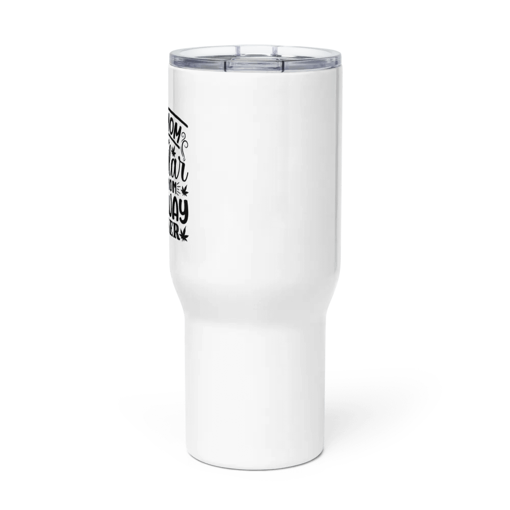 Weed Mom Is Life Regular Mom Any Way Higher - Travel Mug w/ Handle product image (3)