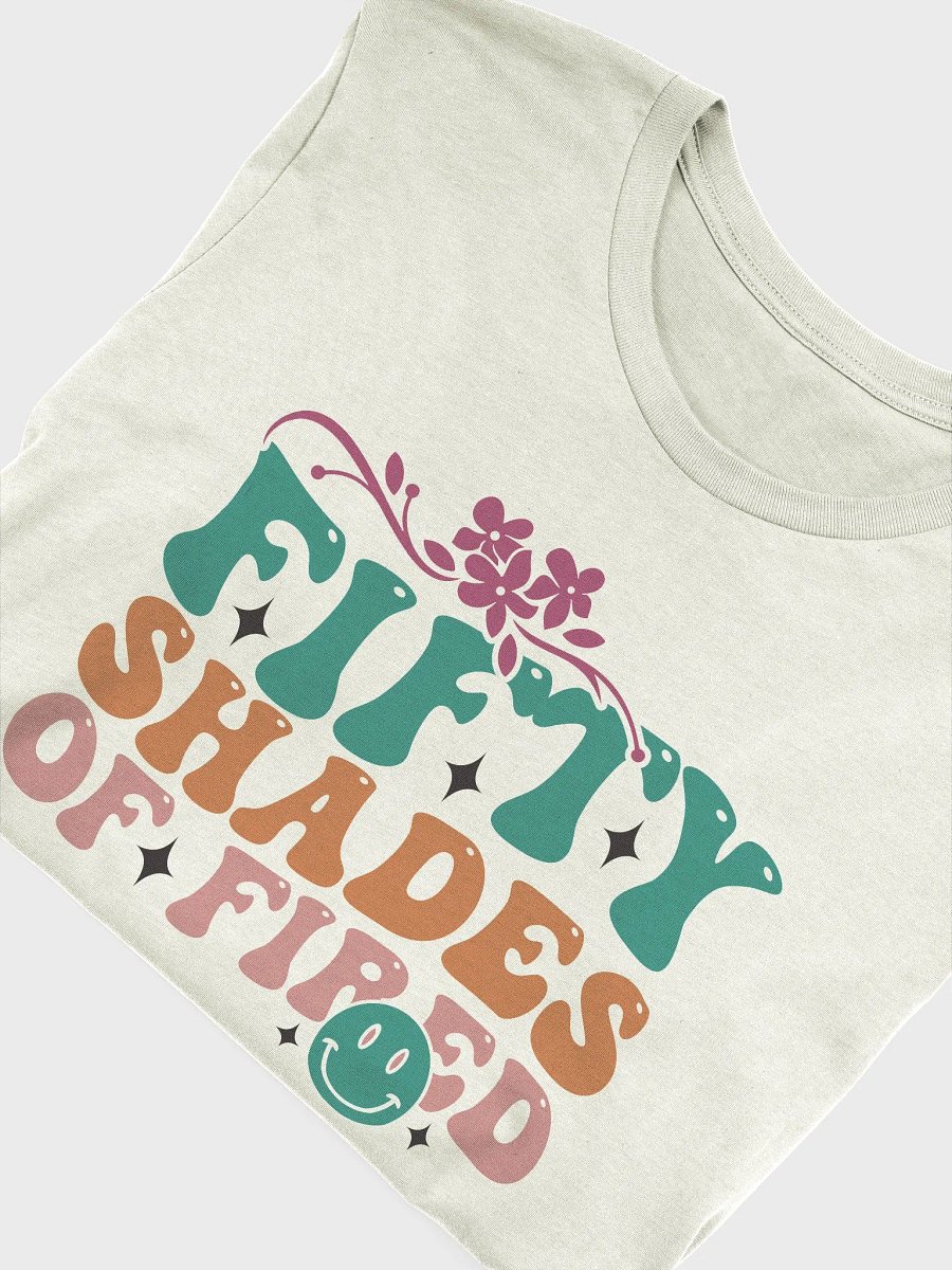 Sarcastic quote shirt for women, fifty shades of fired funny woman T-shirt product image (5)