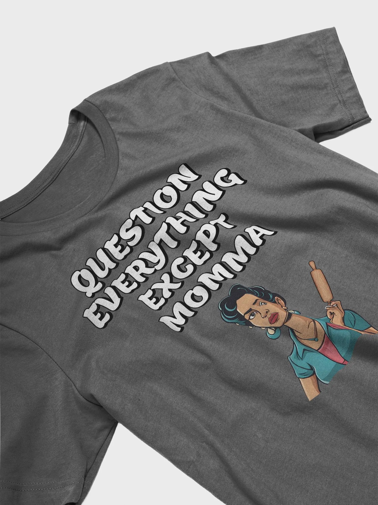 Question Everything Except Momma Funny T-shirt product image (18)