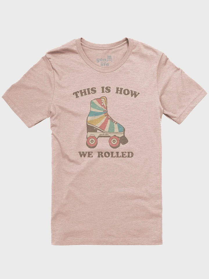 This Is How We Rolled Tshirt product image (31)