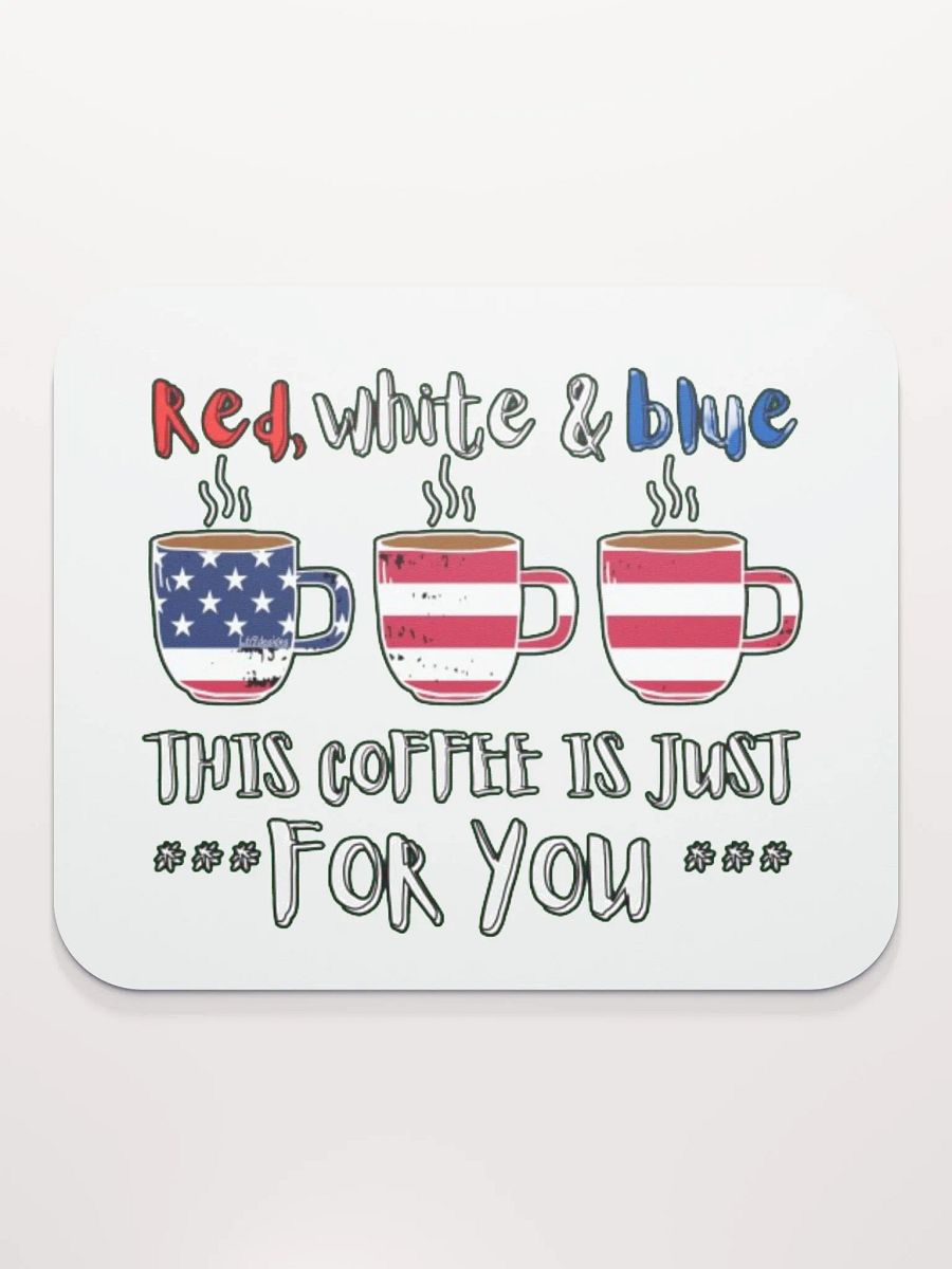 RED, WHITE AND BLUE, THIS COFFEE IS JUST FOR YOU product image (2)