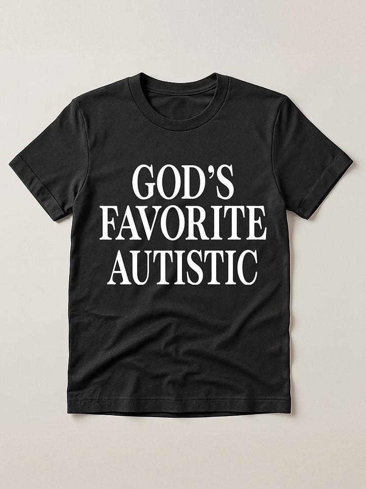 GOD'S FAVORITE AUTISTIC T-SHIRT product image (1)