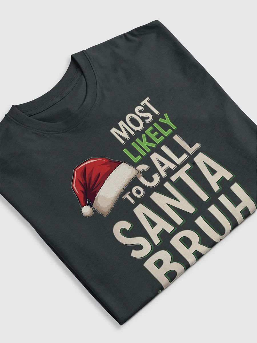 Most likely to call Santa Bruh Christmas Lights Tee product image (23)