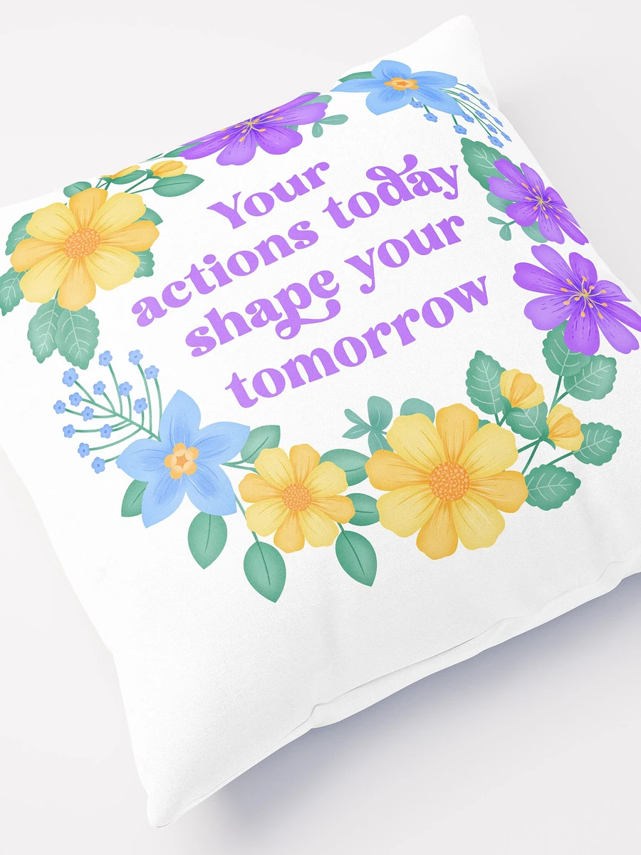Your actions today shape your tomorrow - Motivational Pillow White product image (5)