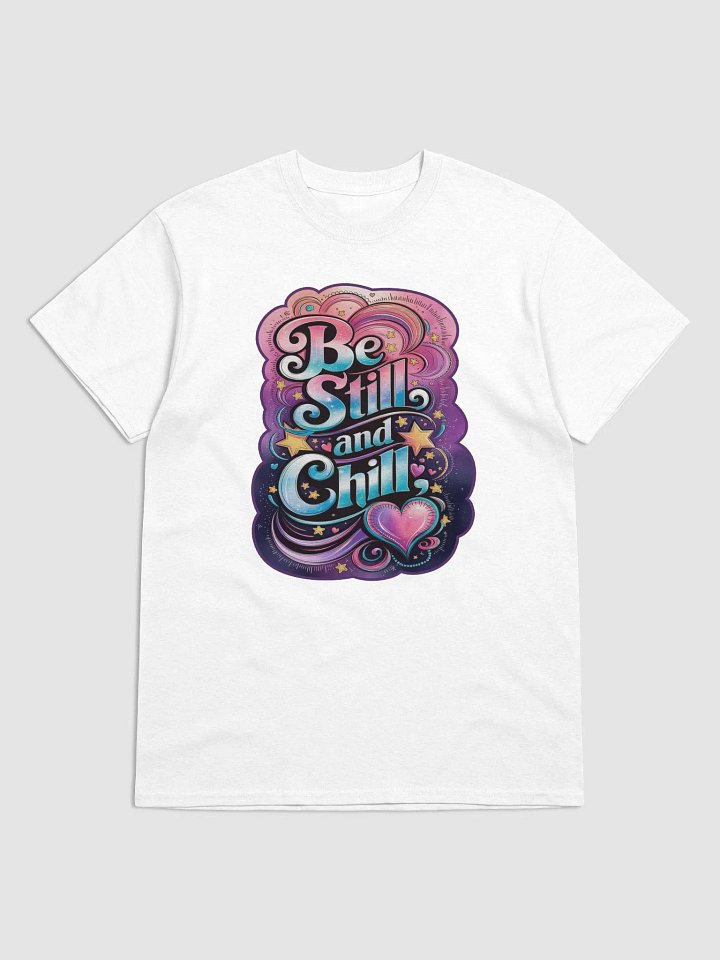 "Be Still and Chill" T shirt product image (14)