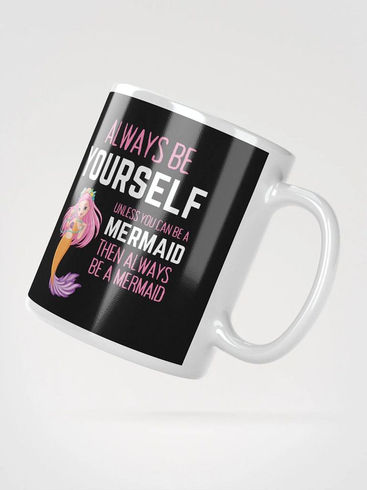 Always Be Yourself Unless You Can Be A Mermaid - Glossy Mug product image (2)