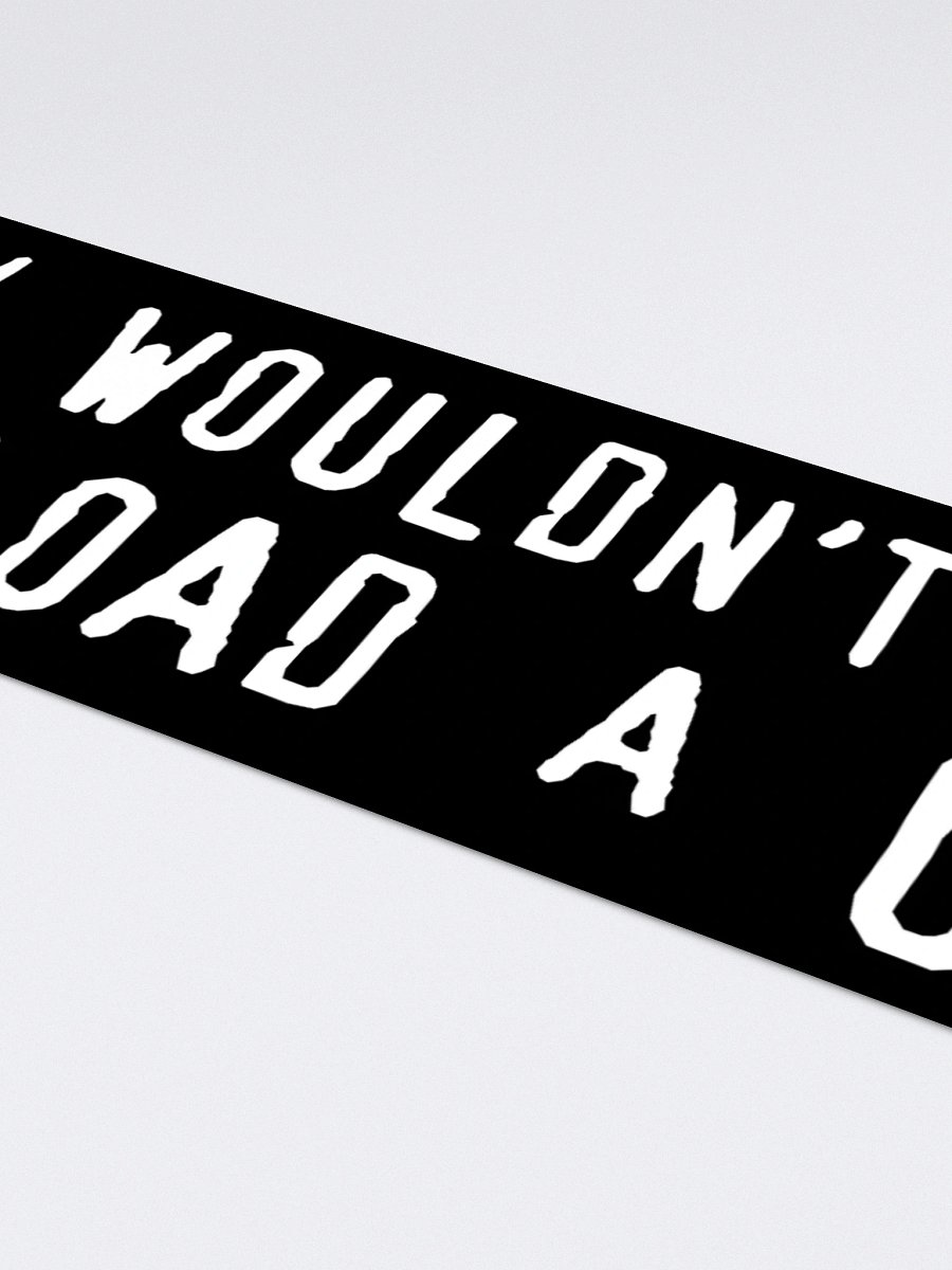 why wouldn't you download a car? bumper sticker product image (4)