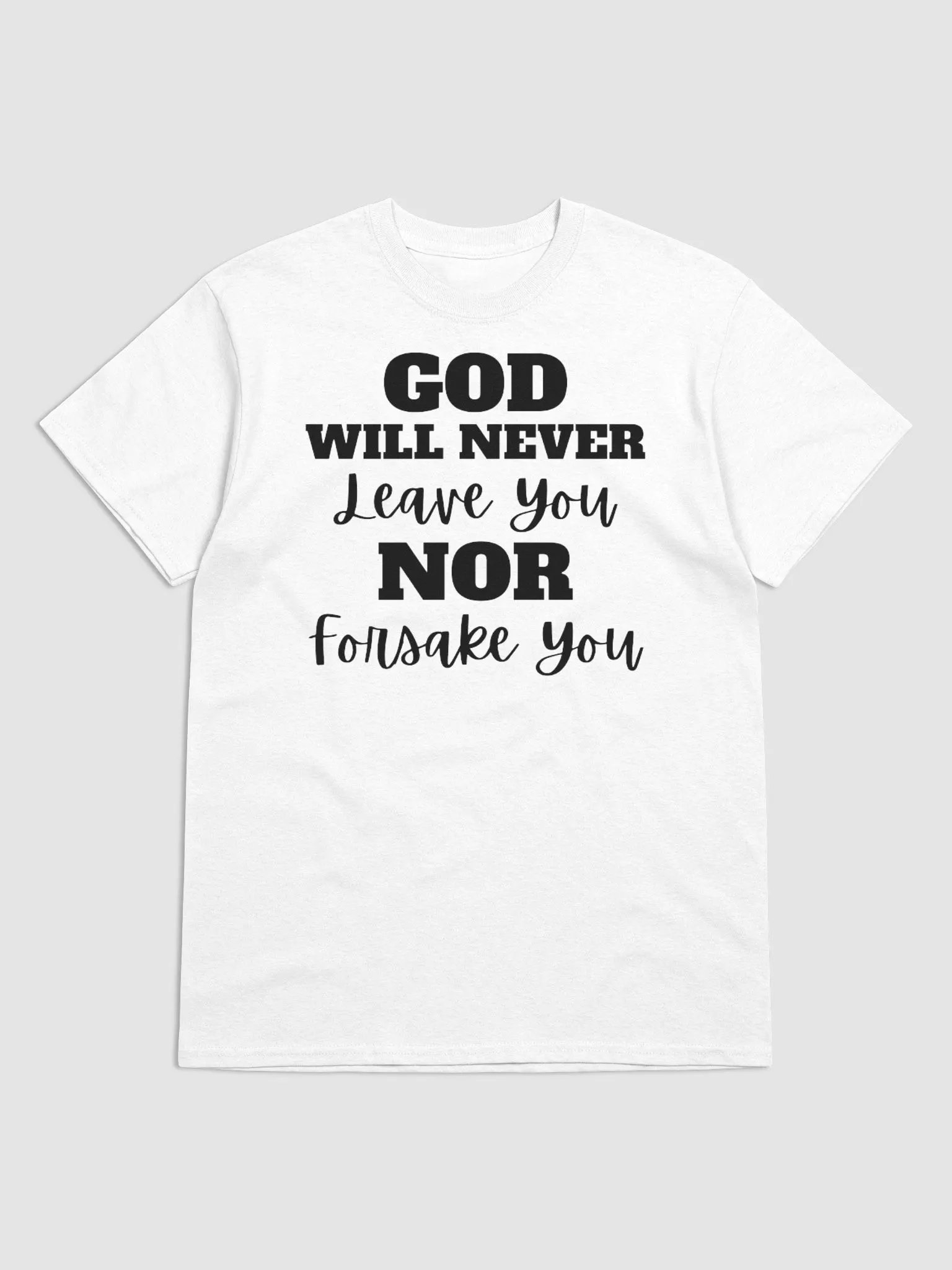 GOD WILL NEVER LEAVE YOU NOR FORSAKE YOU T-SHIRT product image (1)