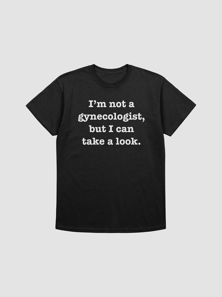 I'm Not a Gynecologist T Shirt product image (1)