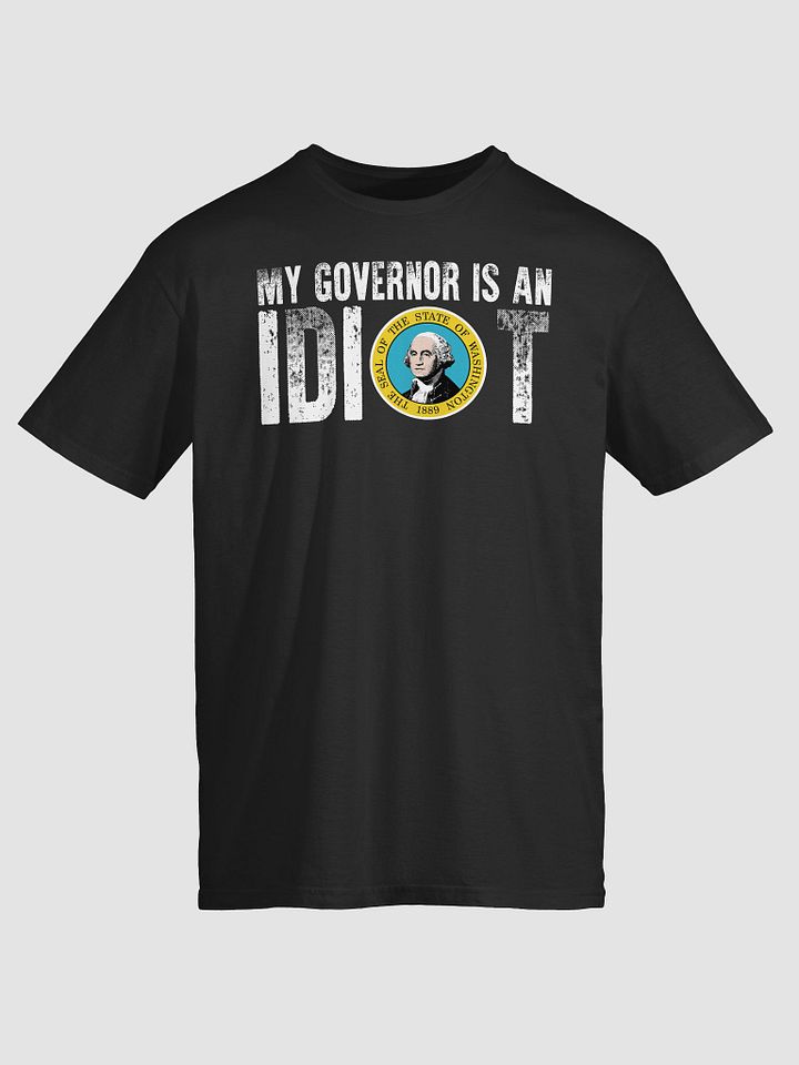 My Governor Is An Idiot Washington Shirt product image (2)
